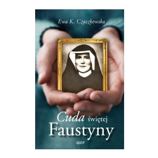 Cuda świętej Faustyny